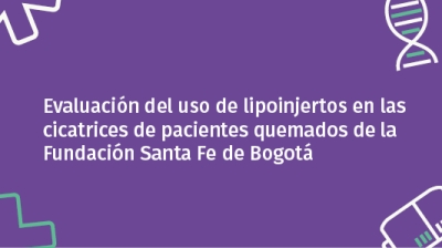 Evaluación del uso de lipoinjertos en las cicatrices de pacientes quemados de la Fundación Santa Fe de Bogotá.