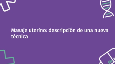 Masaje uterino: descripción de una nueva técnica