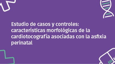 Estudio de casos y controles: características morfológicas de la cardiotocografía asociadas con la asfixia perinatal.