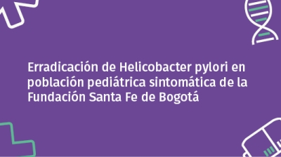 Erradicación de Helicobacter pylori en población pediátrica sintomática de la Fundación Santa Fe de Bogotá